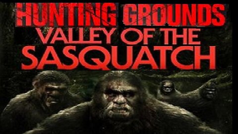 HUNTING GROUNDS: VALLEY OF THE SASQUATCH 2015 Weekend Campers Accosted by Bigfoot Tribe FULL MOVIE in HD & W/S