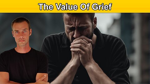 Why Grief (Grievance) Is Good For You