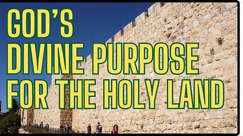 Divine Destiny: Unraveling God's Purpose for the Holy Land