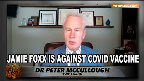 Jamie Foxx Is Against Covid Vaccine, Confirmed by Dr. McCullough