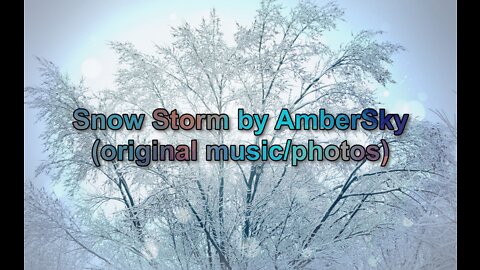 Snow Storm by AmberSky (original music/photos)