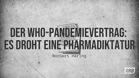 Der WHO-Pandemievertrag: Es droht eine Pharmadiktatur | Norbert Häring