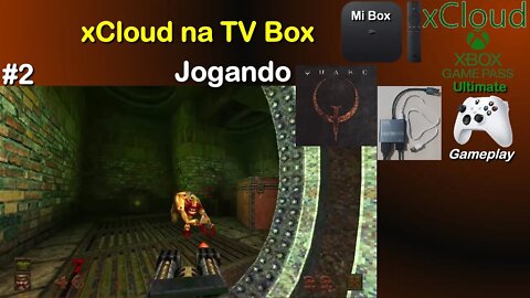 xCloud na TV Box, prosseguindo jogando Quake na Mi Box. #2