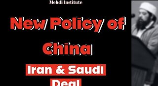 New Policy of China - Iran & Saudi Deal