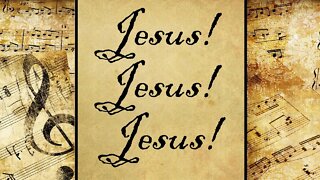 Jesus! Jesus! Jesus! | Hymn