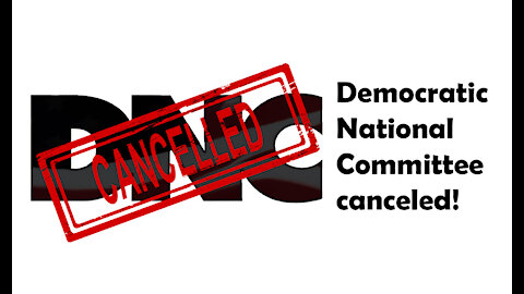 DNC CANCELED !