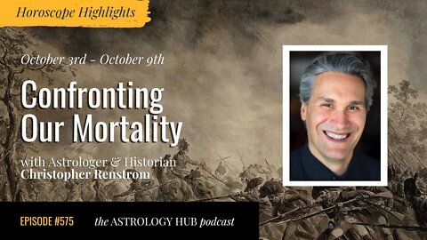 [HOROSCOPE HIGHLIGHTS] Confronting Our Mortality w/ Christopher Renstrom