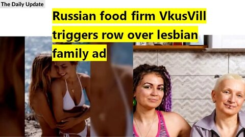 Russian food firm VkusVill triggers row over lesbian family ad | The Daily Update