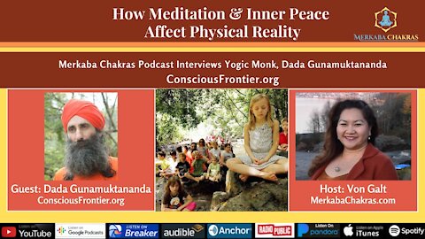 Meditation & Inner Peace Affects Physical Reality w/Dada Gunamuktananda: Merkaba Chakras Podcast #31