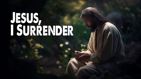 Jesus, I Surrender (Worship Lyric Video)