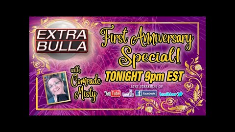 Extra Bulla First Anniversary Special w/Comrade Misty