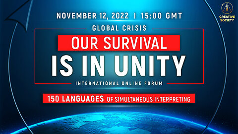 Global Crisis. Our Survival is in Unity | International Online Forum November 12 2022 EDITED VERSION
