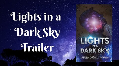 Lights in a Dark Sky (Trailer)