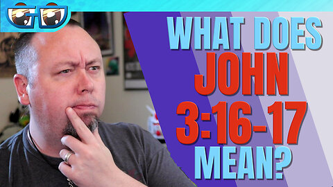 What does John 3:16-17 mean?