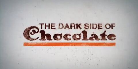 Documentary: The Dark Side Of Chocolate