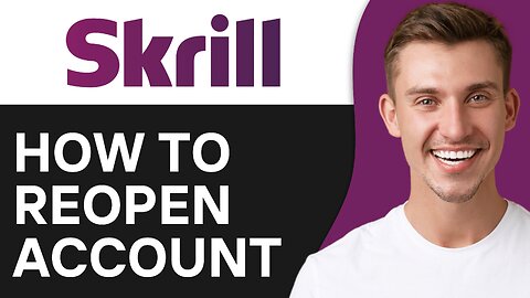 How To Reopen Skrill Account