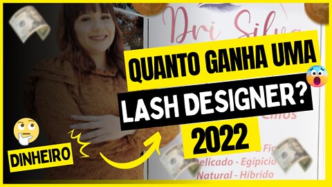 QUANTO UMA LASH DESIGNER GANHA/FATURA POR MÊS 2022