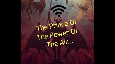 The Prince Of The Power Of The Air...