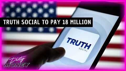 Truth Social Agrees to Pay 18 MILLION