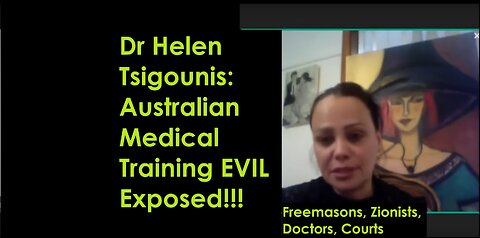 Doctor Helen Tsigounis Australian Medical Training EVIL Exposed!! Freemasons Zionists Doctors Judges