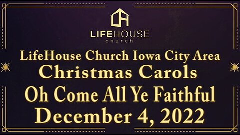 LifeHouse 120422 – Andy Alexander – “Christmas Carols” sermon series (PT2) – Oh Come All Ye Faithful
