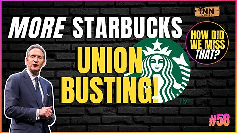 MORE Starbucks Union Busting | How Did We Miss That #58 clip