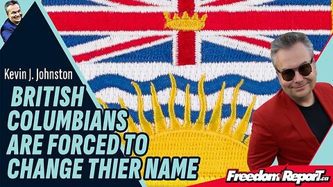 BRITISH COLUMBIANS ARE FORCED TO CHANGE THEIR NAME