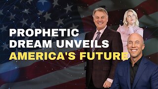 Prophetic Dream Unveils America's Future | Lance Wallnau