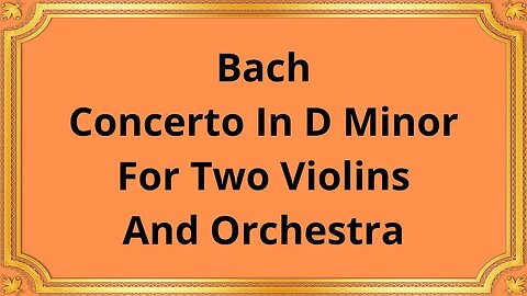 Bach Concerto In D Minor For Two Violins And Orchestra
