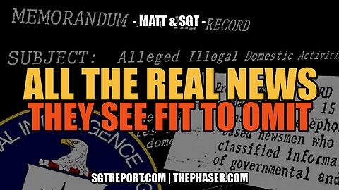 ALL THE *REAL NEWS* THE WHORE MEDIA SEES FIT TO OMIT -- MATT & SGT