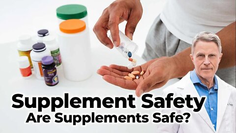 Supplement Safety - Are Supplements Safe?