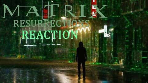 Reaction and Discussion: The Matrix Resurrections Trailer