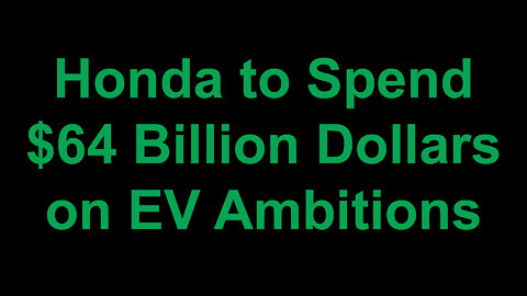 Honda to Spend $64 Billion on EV Ambitions
