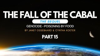 Special Presentation: The Fall of the Cabal: The Sequel Part 15, 'Genocide - Poisoning By Food'