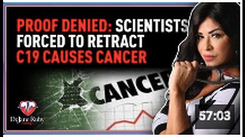 Proof Denied: Scientists Forced to Retract C19 Causes Cancer