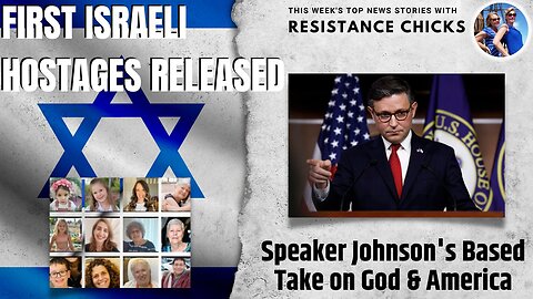 First Israeli Hostages Released; Speaker Johnson's Based Take on God & America, Good News Updates! 11/24/23