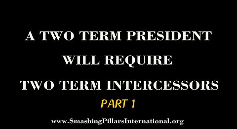 Prophetic word: A Two Term President Requires Two Term Intercessors Part 1