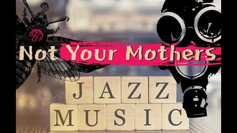 Not Your Mothers Jazz Music
