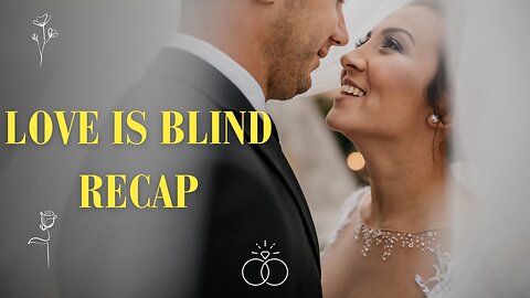Unveiling the Drama: Love is Blind Reality TV Show Recap l Episode 29 l Part 2