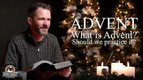 What is Advent? Should evangelicals practice it?