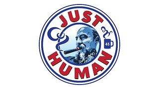 Just Human #223: Trump Gagged by Chutkin, Smith Reined by Cannon, Missing CCP Sub?, Info War Tools