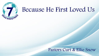 Because He First Loved Us