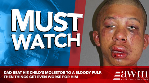 Dad Beat His Child’s Molestor To A Bloody Pulp, Then Things Get Even Worse For Him