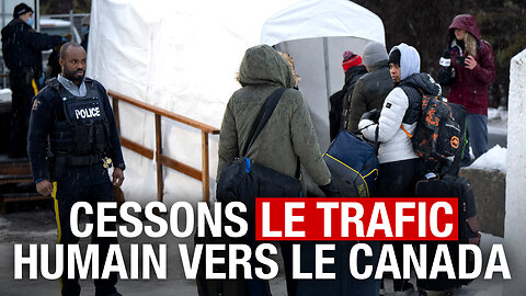 Cessons le trafic humain vers le Canada!