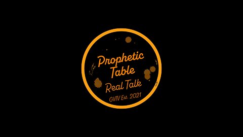 Prophetic Table Talk - 3/20/2024