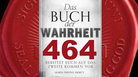 Wer nicht im Stande der Gnade sind, wird bei der Warnung Schmerzen haben(Buch der Wahrheit Nr 464)