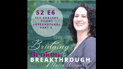 Bridging Broken To Breakthrough// S2E6// Sly Sorcery Silent Supernatural part 6// Hope Will Arise