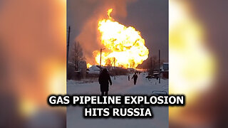 Gas Pipeline Explosion Hits Russia
