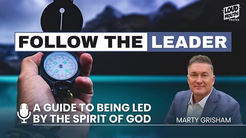 Prayer | FOLLOW THE LEADER - Part 13 - ANGELS, DEMONS, & FAMILIAR SPIRITS - Marty Grisham of Loudmouth Prayer