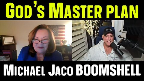 Michael Jaco BOOMSHELL: God's Master plan by Sheila Holm 12/23/23..
